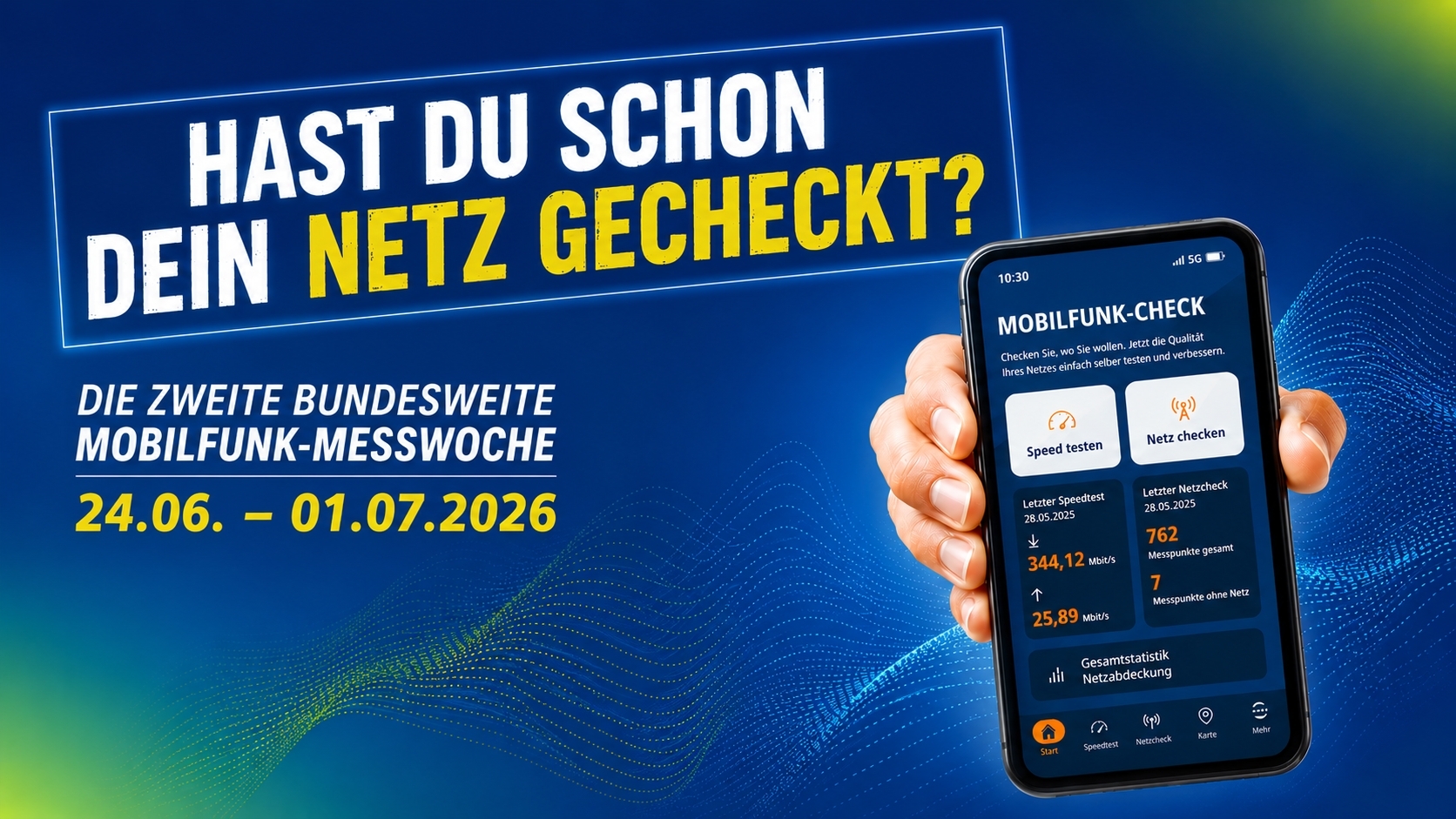 Werbegrafik zur bundesweiten Mobilfunk-Messwoche 2026. Auf blau-grünem Hintergrund ist ein Smartphone mit der App „Mobilfunk-Check“ zu sehen. Daneben stehen die Texte „Hast du schon dein Netz gecheckt?“ sowie „Die zweite bundesweite Mobilfunk-Messwoche, 24.06. bis 01.07.2026“.