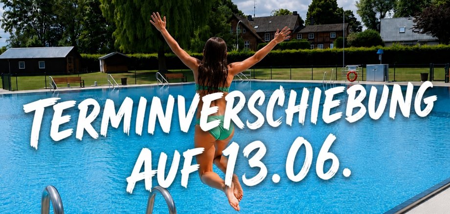 Eine Person springt an einem sonnigen Tag mit ausgestreckten Armen in ein Freibad. Im Hintergrund sind Grünflächen und Bäume zu sehen. Ein Schriftzug mit "Terminverschiebung auf 13.06." steht im Bild.